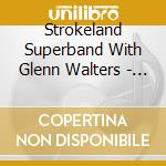 Strokeland Superband With Glenn Walters - The King Of Retro Cool cd