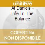 Al Daniels - Life In The Balance cd