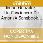 Jimbo Gonzalez - Un Cancionero De Amor /A Songbook Of Love