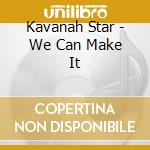 Kavanah Star - We Can Make It cd