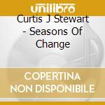 Curtis J Stewart - Seasons Of Change cd