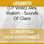 (LP Vinile) Alex Wakim - Sounds Of Claire vinile