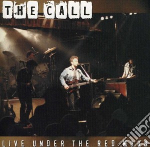 Call (The) - Live Under Red Moon cd musicale di Call