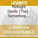 Midnight Devils (The) - Something Bigger cd