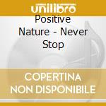 Positive Nature - Never Stop cd