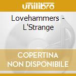 Lovehammers - L'Strange cd