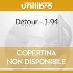Detour - I-94 cd