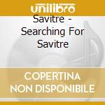 Savitre - Searching For Savitre cd