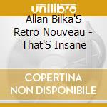 Allan Bilka'S Retro Nouveau - That'S Insane cd