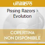 Pissing Razors - Evolution cd musicale di Pissing Razors