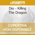 Dio - Killing The Dragon cd musicale di Dio