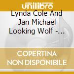 Lynda Cole And Jan Michael Looking Wolf - Spreading Wings cd