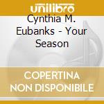 Cynthia M. Eubanks - Your Season cd