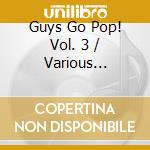 Guys Go Pop! Vol. 3 / Various (1963-1965) cd