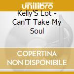 Kelly'S Lot - Can'T Take My Soul cd