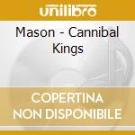 Mason - Cannibal Kings cd