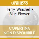 Terry Winchell - Blue Flower