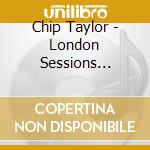Chip Taylor - London Sessions Bootleg+ cd