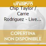 Chip Taylor / Carrie Rodriguez - Live From The Ruhr Triennale, October 2005 cd musicale di Chip Taylor & Carrie Rodriguez
