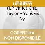 (LP Vinile) Chip Taylor - Yonkers Ny vinile