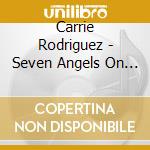 Carrie Rodriguez - Seven Angels On A Bicycle cd musicale di Carrie Rodriguez