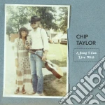 Chip Taylor - A Song I Can Live With cd