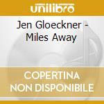 Jen Gloeckner - Miles Away cd