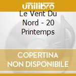 Le Vent Du Nord - 20 Printemps cd