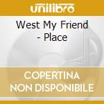 West My Friend - Place cd