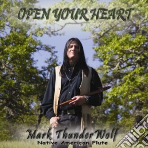 Mark Thunderwolf - Open Your Heart cd musicale di Mark Thunderwolf