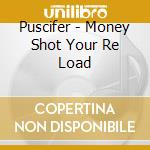 Puscifer - Money Shot Your Re Load cd