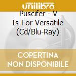 Puscifer - V Is For Versatile (Cd/Blu-Ray) cd
