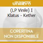 (LP Vinile) I Klatus - Kether vinile