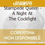Stampede Queen - A Night At The Cockfight