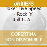 Joker Five Speed - Rock 'n' Roll Is A Motherfucker
