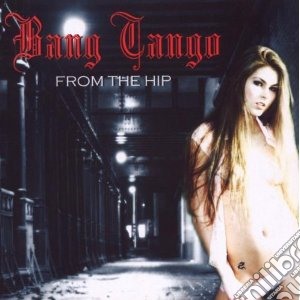 Bang Tango - From The Hip (2 Cd) cd musicale di Tango Bang