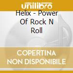 Helix - Power Of Rock N Roll cd