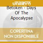 Betoken - Days Of The Apocalypse cd musicale di Betoken