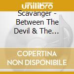 Scavanger - Between The Devil & The Sea cd