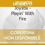 Joystix - Playin' With Fire cd musicale di Joystix