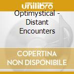 Optimystical - Distant Encounters cd