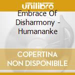 Embrace Of Disharmony - Humananke