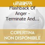 Flashback Of Anger - Terminate And Stay Resident cd musicale di Flashback Of Anger