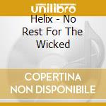 Helix - No Rest For The Wicked cd musicale di Helix