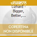 Lizhard - Bigger, Better, Stronger cd musicale di Lizhard