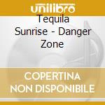 Tequila Sunrise - Danger Zone cd