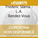 Frederic Slama - L.A. Rendez-Vous cd