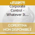 Corporate Control - Whatever It Takes cd