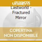 Lastworld - Fractured Mirror cd