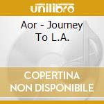 Aor - Journey To L.A. cd